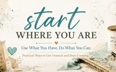 Digital Scrapbooking and Art Journaling Blog, Vicki Robinson Designs Start Where You Are: Practical Ways to Get Unstuck and Start Creating